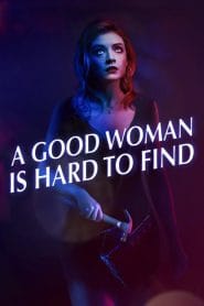 فيلم A Good Woman Is Hard to Find 2019 مترجم اون لاين