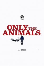 فيلم Only the Animals 2019 مترجم