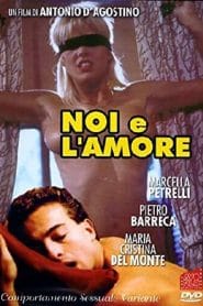 فيلم Noi e l’amore – comportamento sessuale variante 1986 اون لاين للكبار فقط