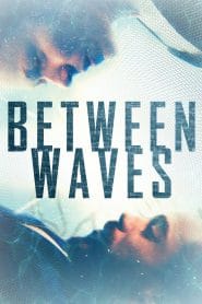 فيلم Between Waves 2020 مترجم اون لاين