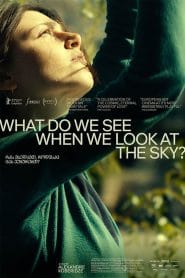 فيلم What Do We See When We Look at the Sky? 2021 مترجم اون لاين