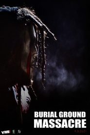 فيلم Burial Ground Massacre 2021 مترجم اون لاين