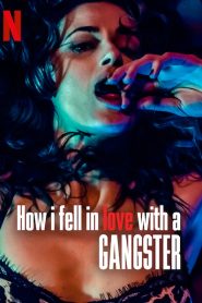 فيلم How I Fell in Love with a Gangster 2022 مترجم اون لاين