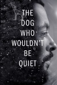 فيلم The Dog Who Wouldn’t Be Quiet 2021 مترجم اون لاين