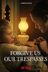 فيلم Forgive Us Our Trespasses 2022 مترجم اون لاين
