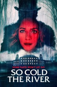فيلم So Cold the River 2022 مترجم اون لاين
