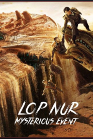 مشاهدة فيلم Lop Nur Mysterious Event 2022 مترجم