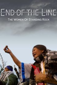 فيلم End of the Line: The Women of Standing Rock 2021 مترجم اون لاين