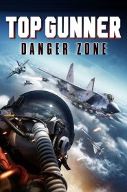 فيلم Top Gunner: Danger Zone 2022 مترجم اون لاين