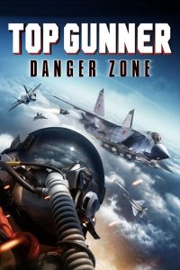 فيلم Top Gunner: Danger Zone 2022 مترجم اون لاين