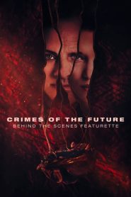فيلم Crimes of the Future – Behind the Scenes Featurette 2022 مترجم اون لاين