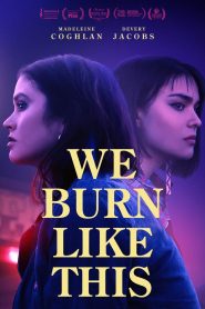 فيلم We Burn Like This 2021 مترجم اون لاين