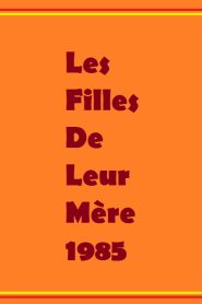 فيلم Les filles de leur mère 1985 اون لاين للكبار فقط