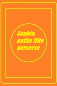 فيلم Sophie, petite fille perverse 1978 اون لاين للكبار فقط