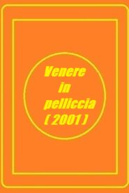 فيلم Venere in pelliccia 2001 اون لاين للكبار فقط